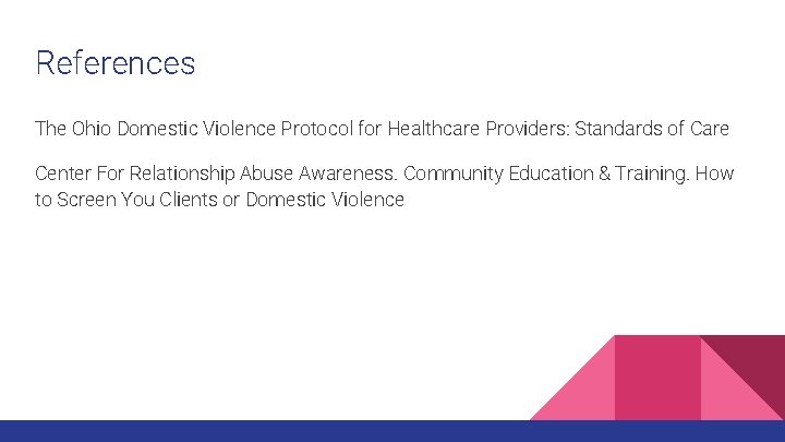 References The Ohio Domestic Violence Protocol for Healthcare Providers: Standards of Care Center For