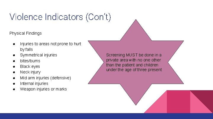 Violence Indicators (Con’t) Physical Findings ● ● ● ● Injuries to areas not prone