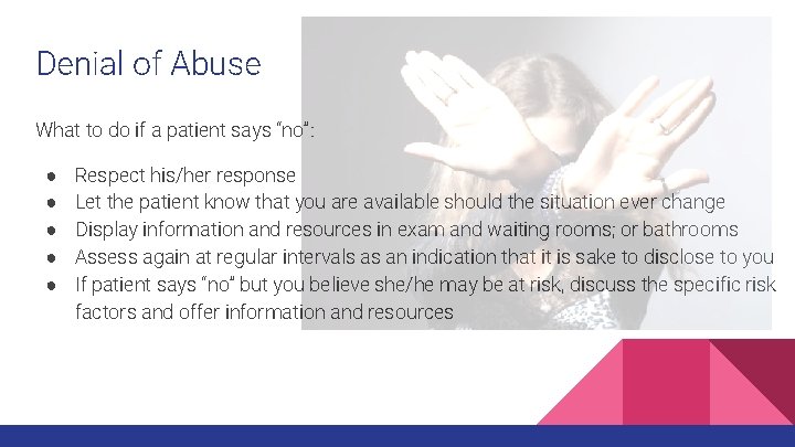 Denial of Abuse What to do if a patient says “no”: ● ● ●