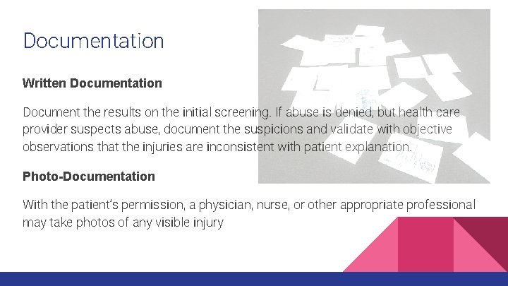 Documentation Written Documentation Document the results on the initial screening. If abuse is denied,