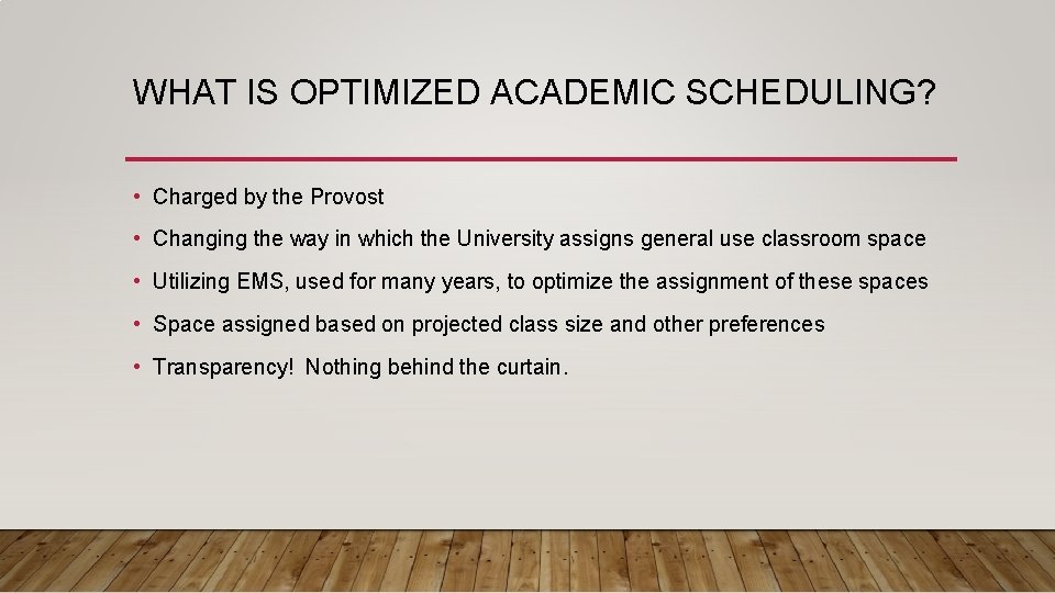 WHAT IS OPTIMIZED ACADEMIC SCHEDULING? • Charged by the Provost • Changing the way