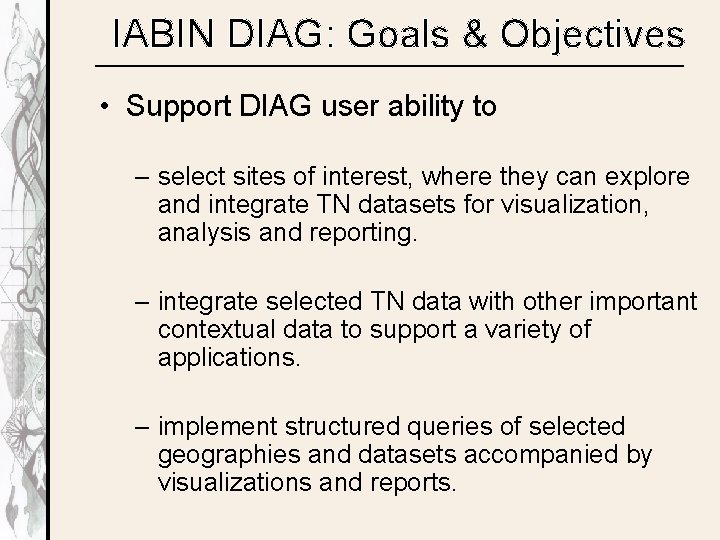 IABIN DIAG: Goals & Objectives • Support DIAG user ability to – select sites