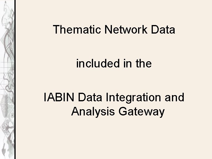 Thematic Network Data included in the IABIN Data Integration and Analysis Gateway 