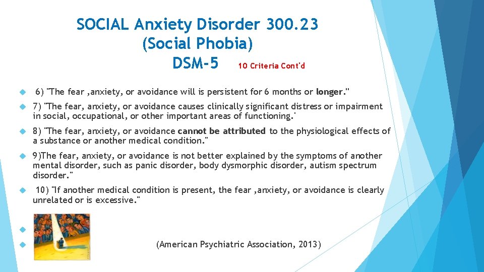 SOCIAL Anxiety Disorder 300. 23 (Social Phobia) DSM-5 10 Criteria Cont'd 6) "The fear SOCIAL Anxiety Disorder 300. 23 (Social Phobia) DSM-5 10 Criteria Cont'd 6) "The fear