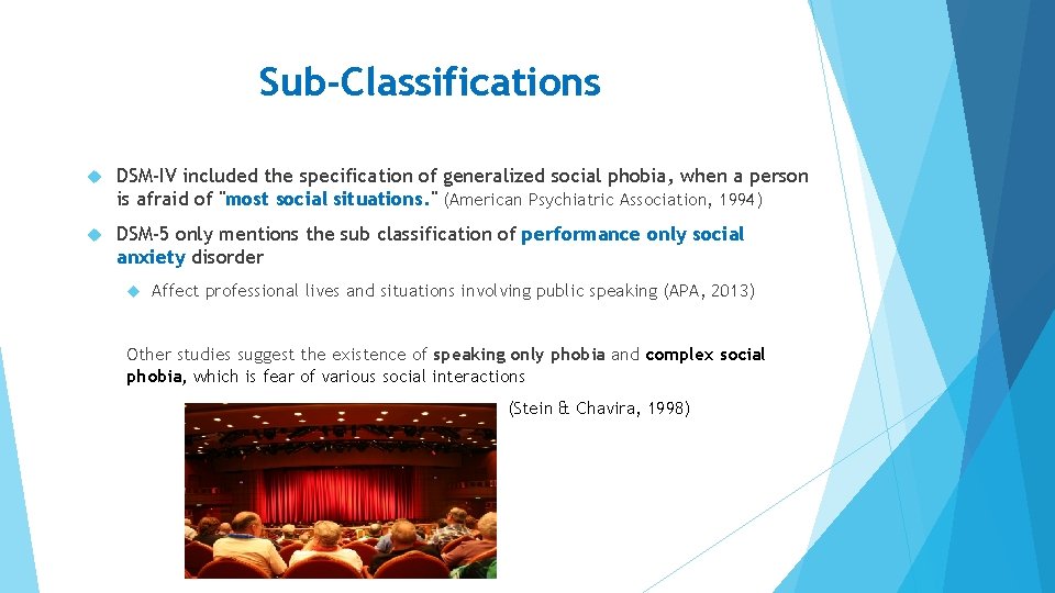 Sub-Classifications DSM-IV included the specification of generalized social phobia, when a person is afraid Sub-Classifications DSM-IV included the specification of generalized social phobia, when a person is afraid