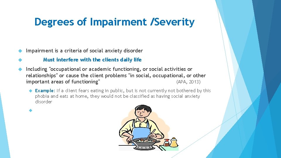 Degrees of Impairment /Severity Impairment is a criteria of social anxiety disorder Must interfere Degrees of Impairment /Severity Impairment is a criteria of social anxiety disorder Must interfere