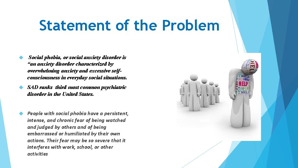 Statement of the Problem Social phobia, or social anxiety disorder is “an anxiety disorder Statement of the Problem Social phobia, or social anxiety disorder is “an anxiety disorder