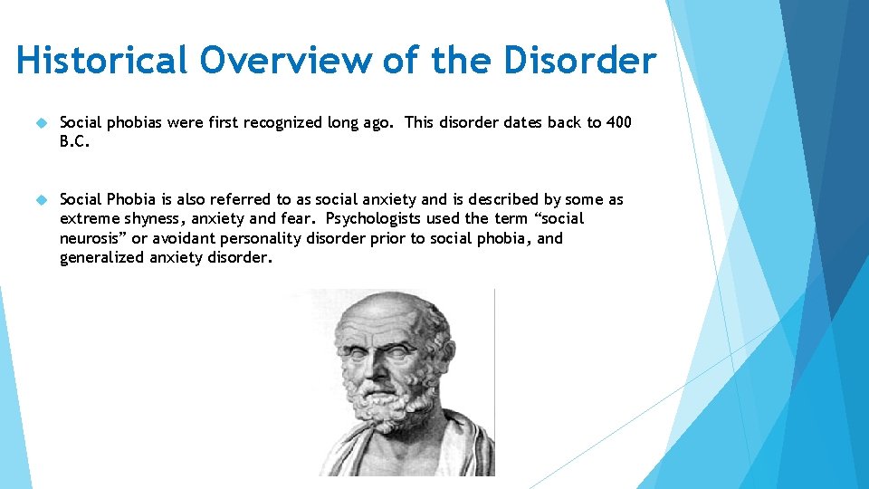 Historical Overview of the Disorder Social phobias were first recognized long ago. This disorder Historical Overview of the Disorder Social phobias were first recognized long ago. This disorder