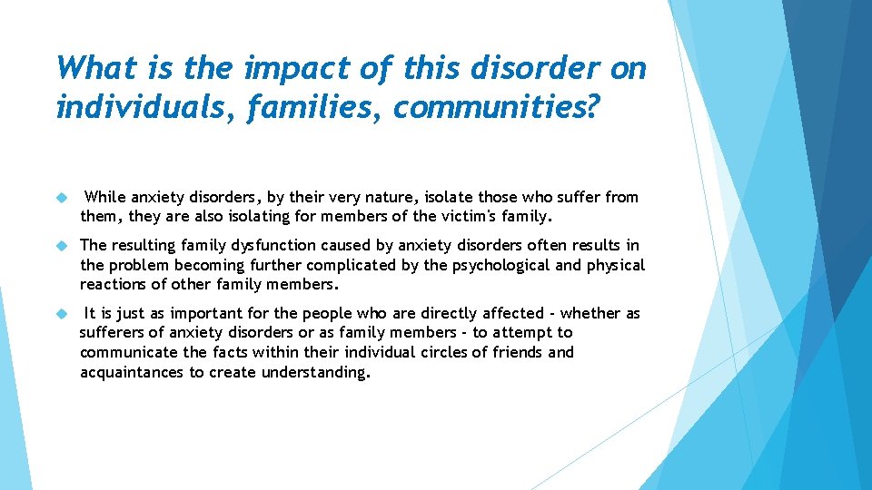 What is the impact of this disorder on individuals, families, communities? While anxiety disorders, What is the impact of this disorder on individuals, families, communities? While anxiety disorders,
