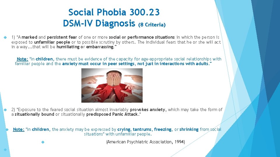 Social Phobia 300. 23 DSM-IV Diagnosis (8 Criteria) 1) "A marked and persistent fear Social Phobia 300. 23 DSM-IV Diagnosis (8 Criteria) 1) "A marked and persistent fear