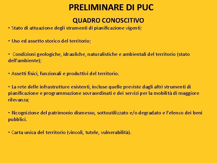 PRELIMINARE DI PUC QUADRO CONOSCITIVO • Stato di attuazione degli strumenti di pianificazione vigenti;