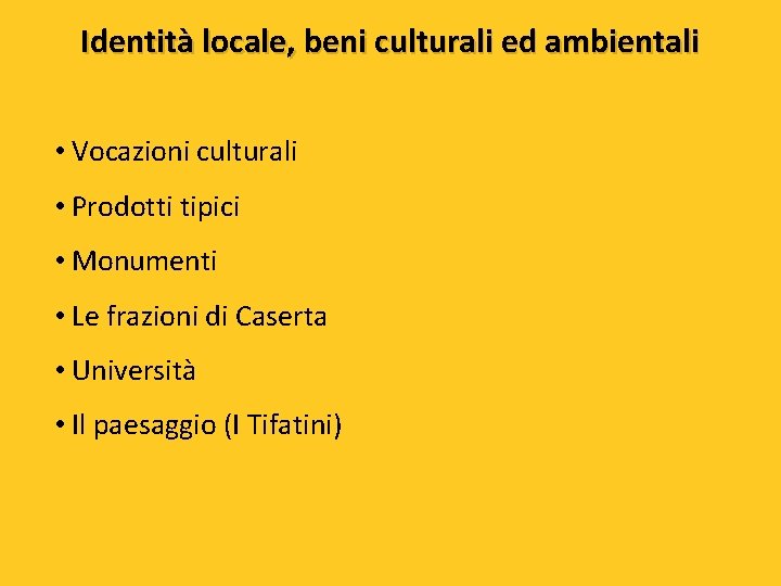 Identità locale, beni culturali ed ambientali • Vocazioni culturali • Prodotti tipici • Monumenti