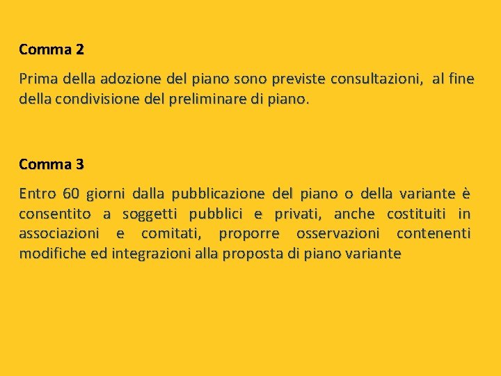 Comma 2 Prima della adozione del piano sono previste consultazioni, al fine della condivisione