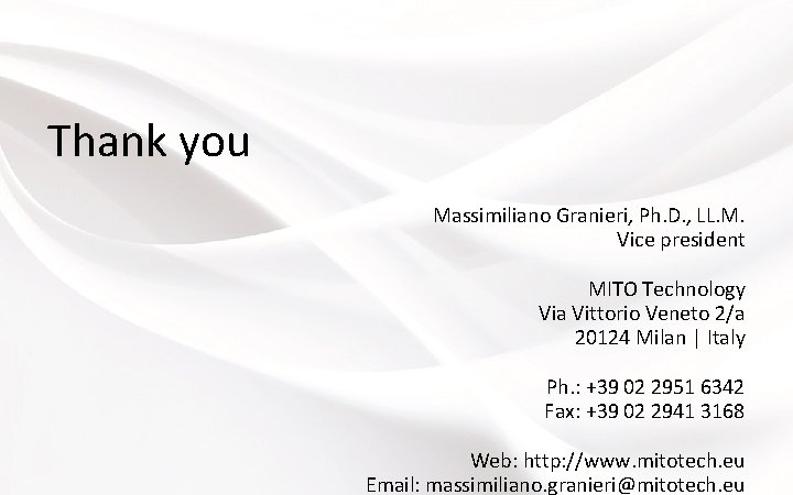 Thank you Massimiliano Granieri, Ph. D. , LL. M. Vice president MITO Technology Via