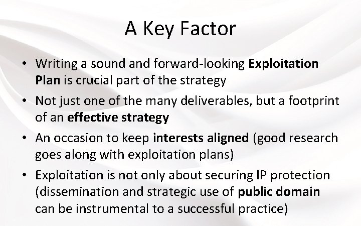 A Key Factor • Writing a sound and forward-looking Exploitation Plan is crucial part