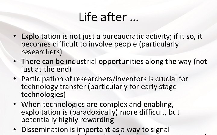 Life after … • Exploitation is not just a bureaucratic activity; if it so,