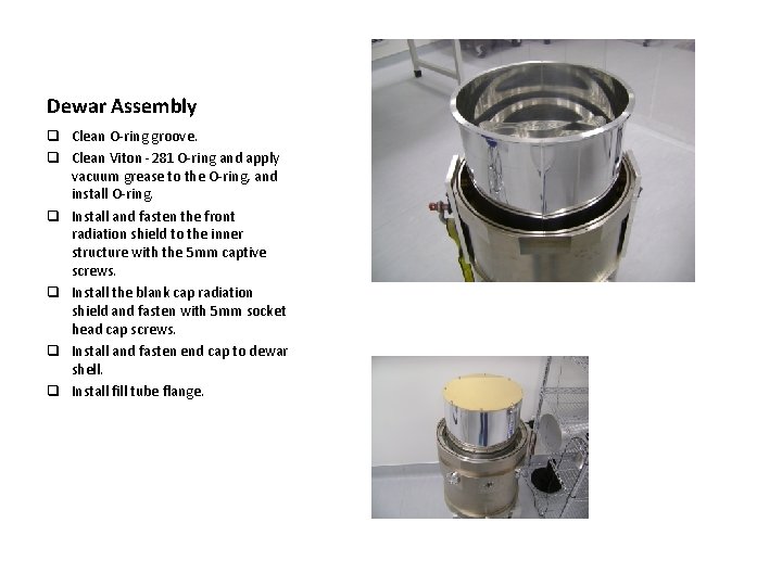 Dewar Assembly q Clean O-ring groove. q Clean Viton -281 O-ring and apply vacuum