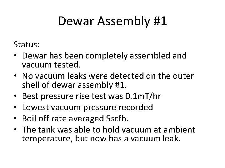 Dewar Assembly #1 Status: • Dewar has been completely assembled and vacuum tested. •