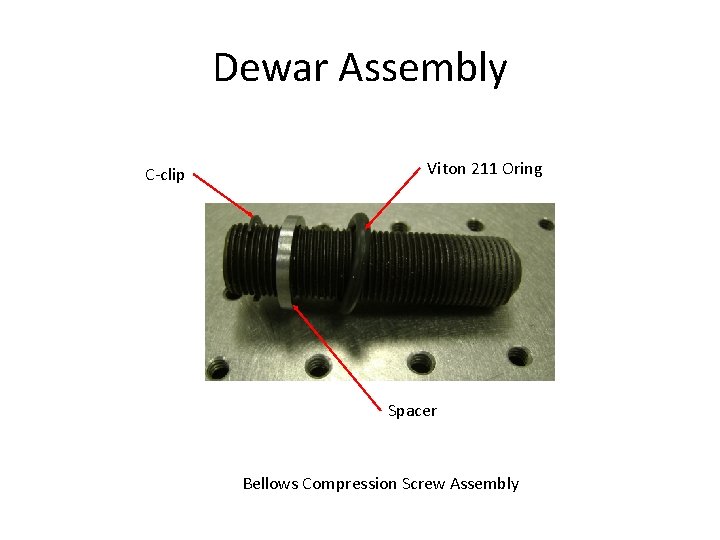 Dewar Assembly C-clip Viton 211 Oring Spacer Bellows Compression Screw Assembly 