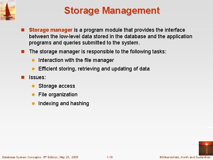 Storage Management n Storage manager is a program module that provides the interface between Storage Management n Storage manager is a program module that provides the interface between