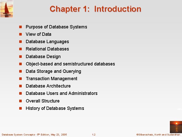 Chapter 1: Introduction n Purpose of Database Systems n View of Data n Database Chapter 1: Introduction n Purpose of Database Systems n View of Data n Database