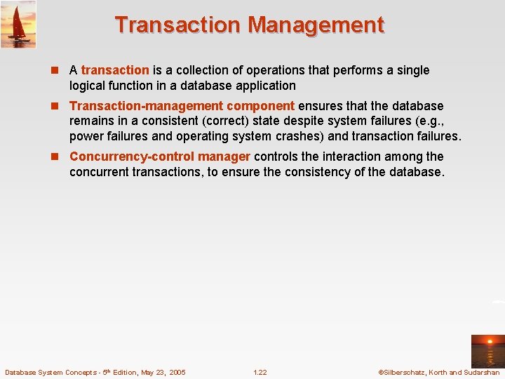 Transaction Management n A transaction is a collection of operations that performs a single Transaction Management n A transaction is a collection of operations that performs a single