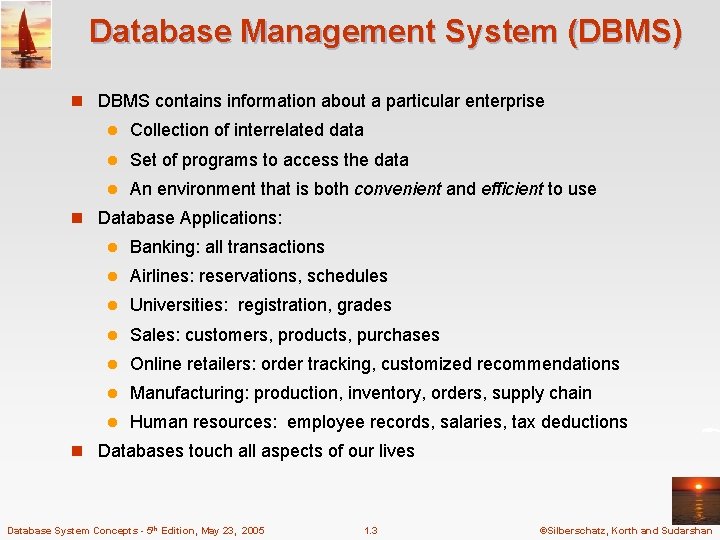 Database Management System (DBMS) n DBMS contains information about a particular enterprise l Collection Database Management System (DBMS) n DBMS contains information about a particular enterprise l Collection
