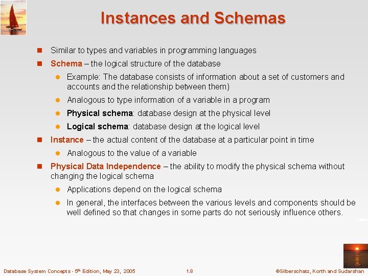 Instances and Schemas n Similar to types and variables in programming languages n Schema Instances and Schemas n Similar to types and variables in programming languages n Schema