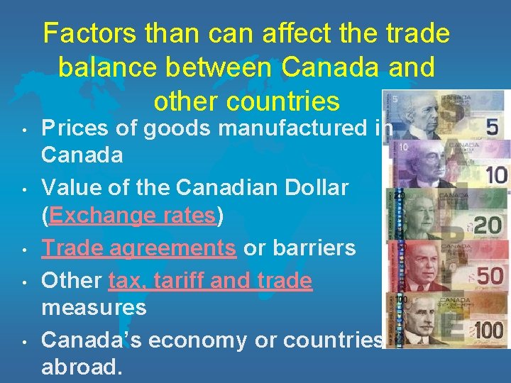Factors than can affect the trade balance between Canada and other countries • •