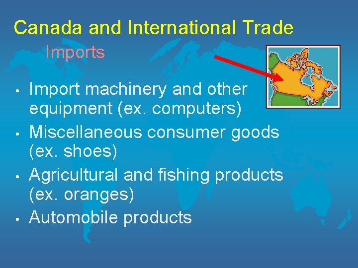 Canada and International Trade Imports • • Import machinery and other equipment (ex. computers)