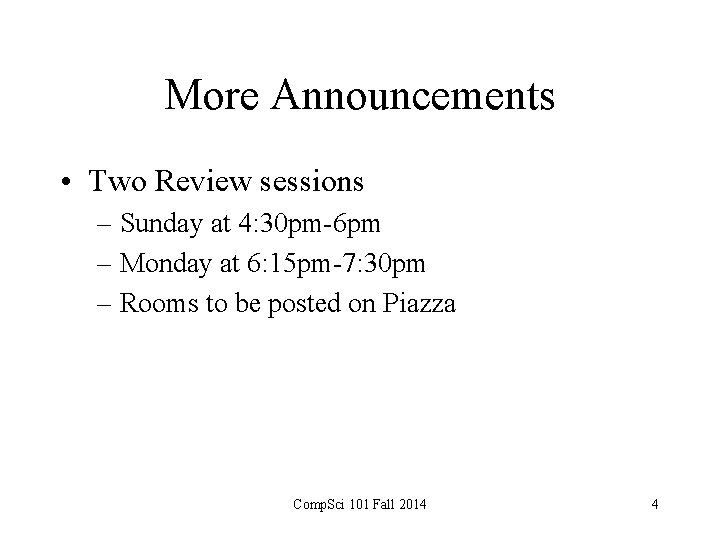 More Announcements • Two Review sessions – Sunday at 4: 30 pm-6 pm –