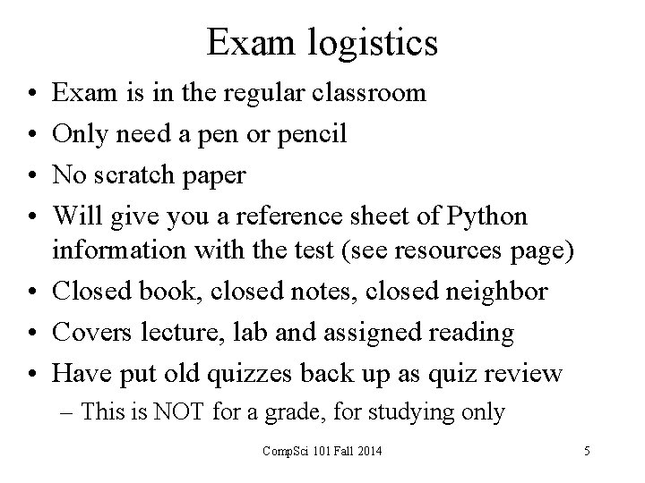 Exam logistics • • Exam is in the regular classroom Only need a pen Exam logistics • • Exam is in the regular classroom Only need a pen
