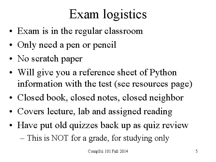 Exam logistics • • Exam is in the regular classroom Only need a pen