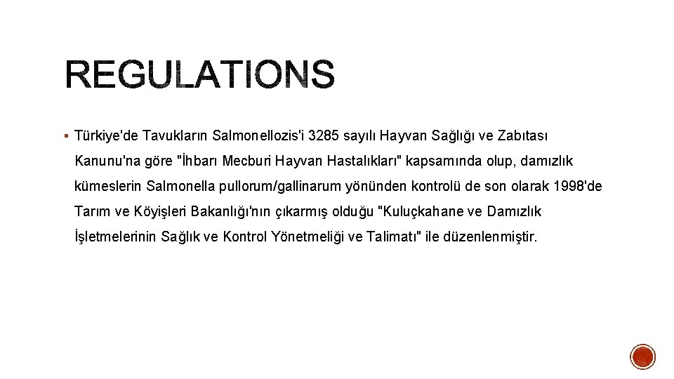 § Türkiye'de Tavukların Salmonellozis'i 3285 sayılı Hayvan Sağlığı ve Zabıtası Kanunu'na göre "İhbarı Mecburi