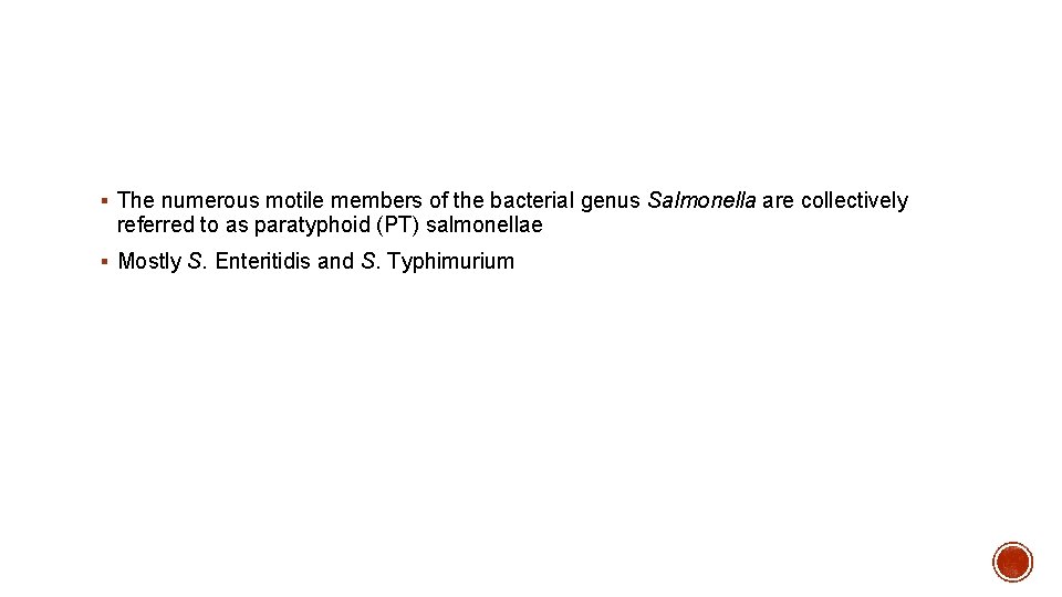 § The numerous motile members of the bacterial genus Salmonella are collectively referred to