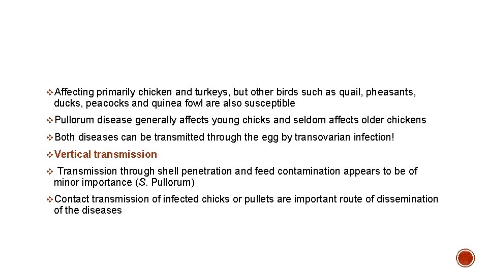 v. Affecting primarily chicken and turkeys, but other birds such as quail, pheasants, ducks,