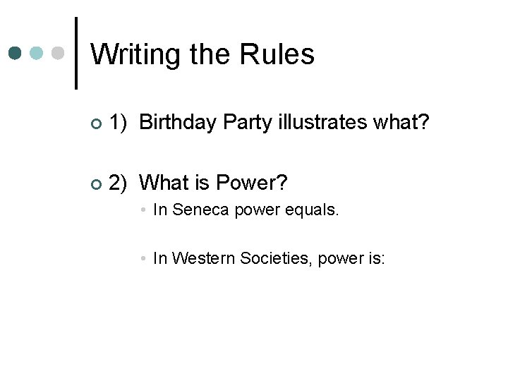 Writing the Rules ¢ 1) Birthday Party illustrates what? ¢ 2) What is Power?