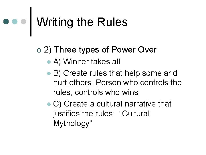 Writing the Rules ¢ 2) Three types of Power Over A) Winner takes all