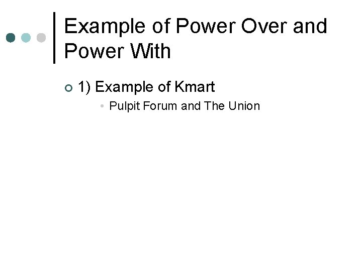 Example of Power Over and Power With ¢ 1) Example of Kmart • Pulpit