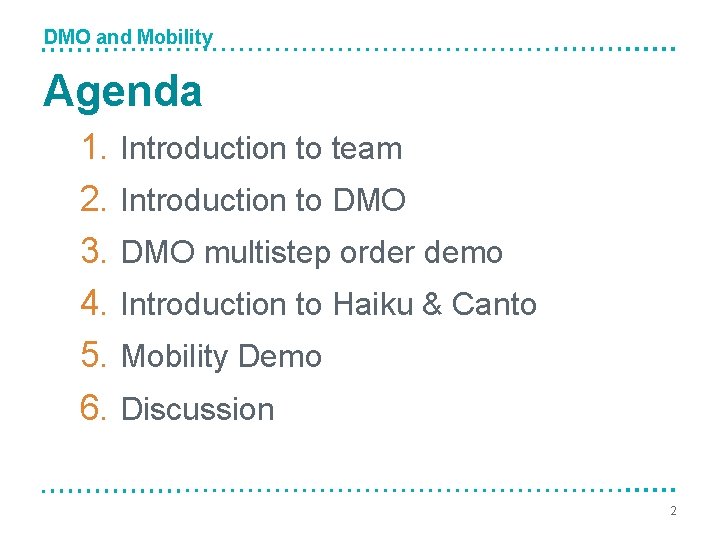 DMO and Mobility Agenda 1. 2. 3. 4. 5. 6. Introduction to team Introduction