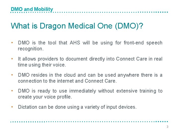 DMO and Mobility What is Dragon Medical One (DMO)? • DMO is the tool
