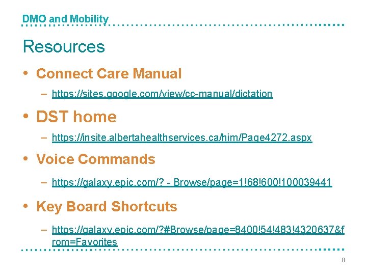 DMO and Mobility Resources • Connect Care Manual – https: //sites. google. com/view/cc-manual/dictation •
