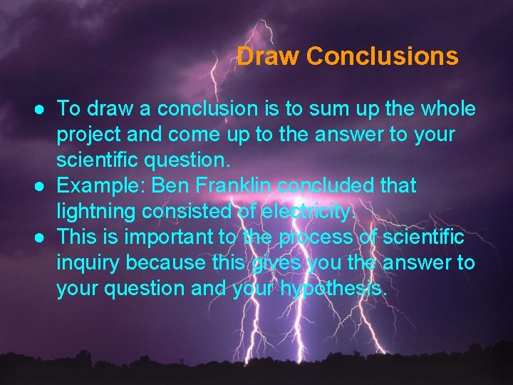 Draw Conclusions ● To draw a conclusion is to sum up the whole project