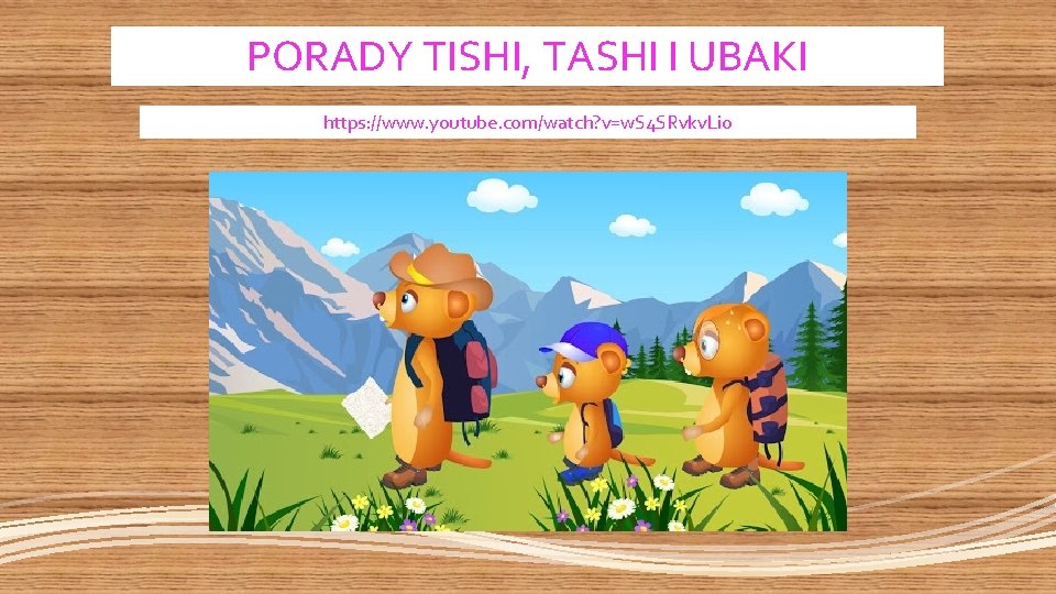 PORADY TISHI, TASHI I UBAKI https: //www. youtube. com/watch? v=w. S 4 SRvkv. Lio