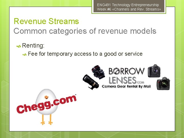 ENG 491 Technology Entrepreneurship Week #6 «Channels and Rev. Streams» Revenue Streams Common categories