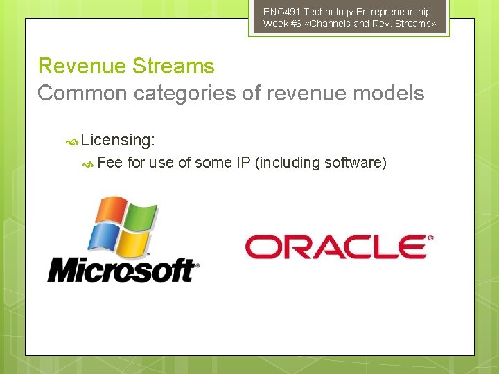 ENG 491 Technology Entrepreneurship Week #6 «Channels and Rev. Streams» Revenue Streams Common categories