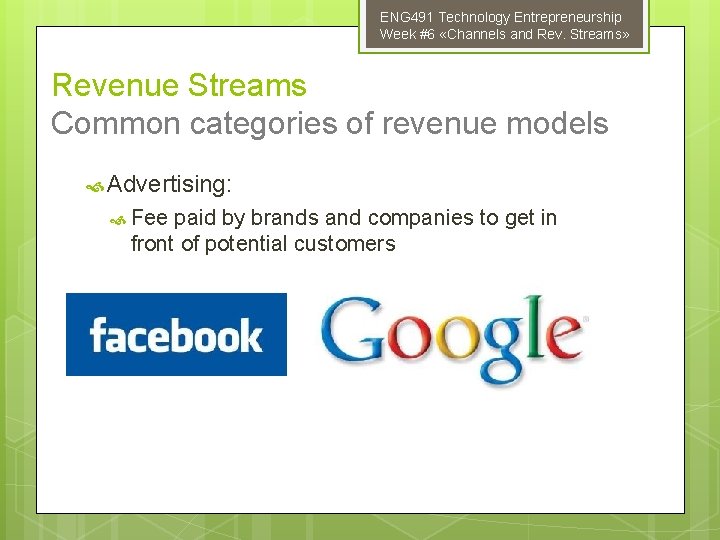 ENG 491 Technology Entrepreneurship Week #6 «Channels and Rev. Streams» Revenue Streams Common categories