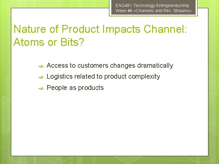 ENG 491 Technology Entrepreneurship Week #6 «Channels and Rev. Streams» Nature of Product Impacts