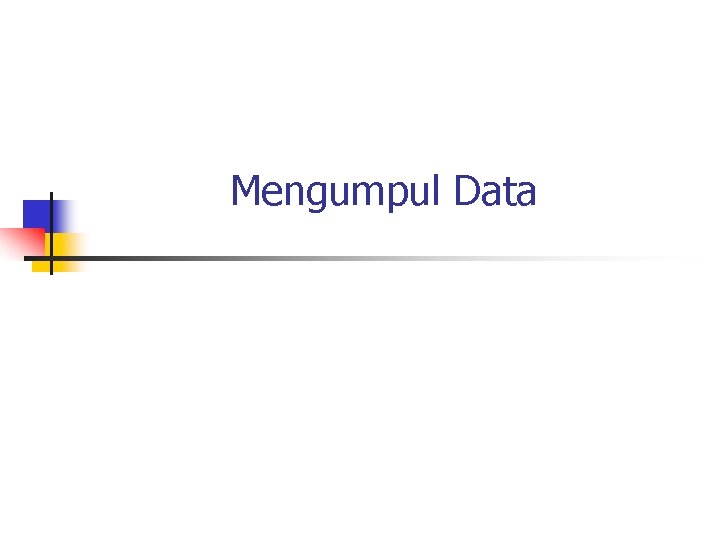 Mengumpul Data 