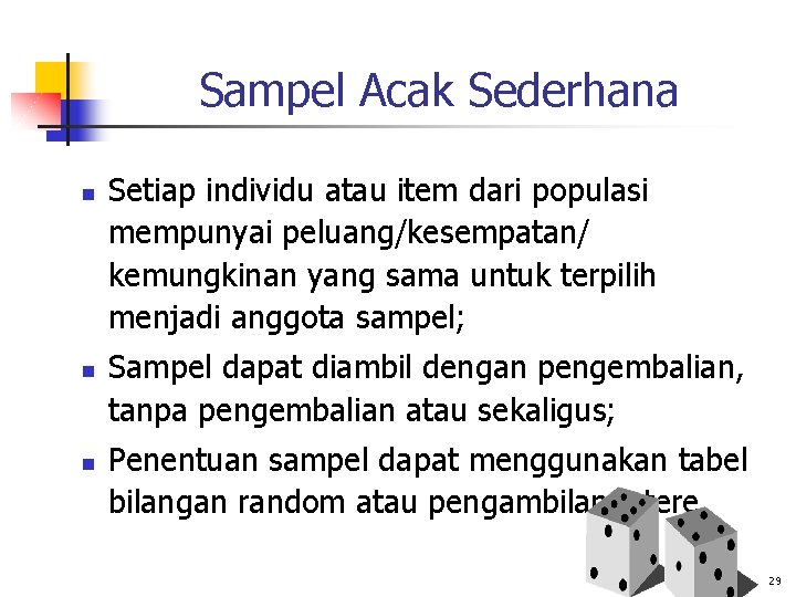 Sampel Acak Sederhana n n n Setiap individu atau item dari populasi mempunyai peluang/kesempatan/